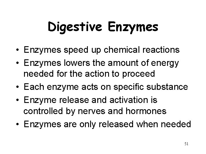 Digestive Enzymes • Enzymes speed up chemical reactions • Enzymes lowers the amount of