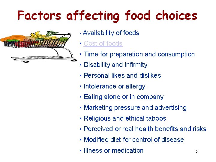 Factors affecting food choices • Availability of foods • Cost of foods • Time