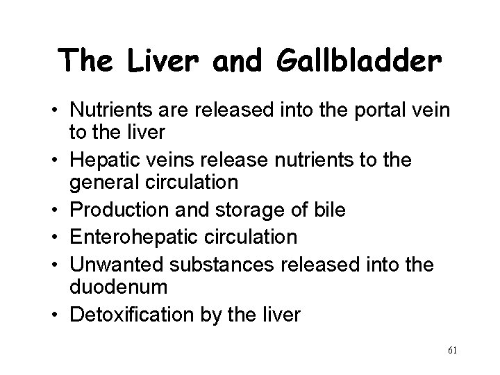 The Liver and Gallbladder • Nutrients are released into the portal vein to the