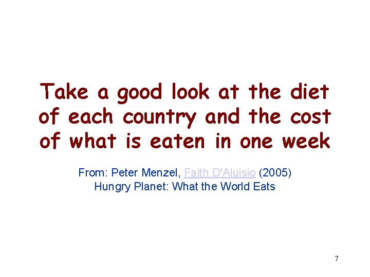 Take a good look at the diet of each country and the cost of