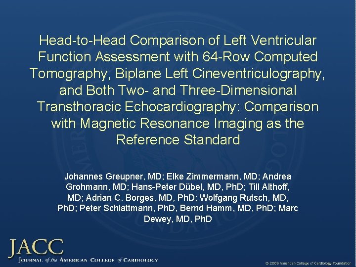 Head-to-Head Comparison of Left Ventricular Function Assessment with 64 -Row Computed Tomography, Biplane Left