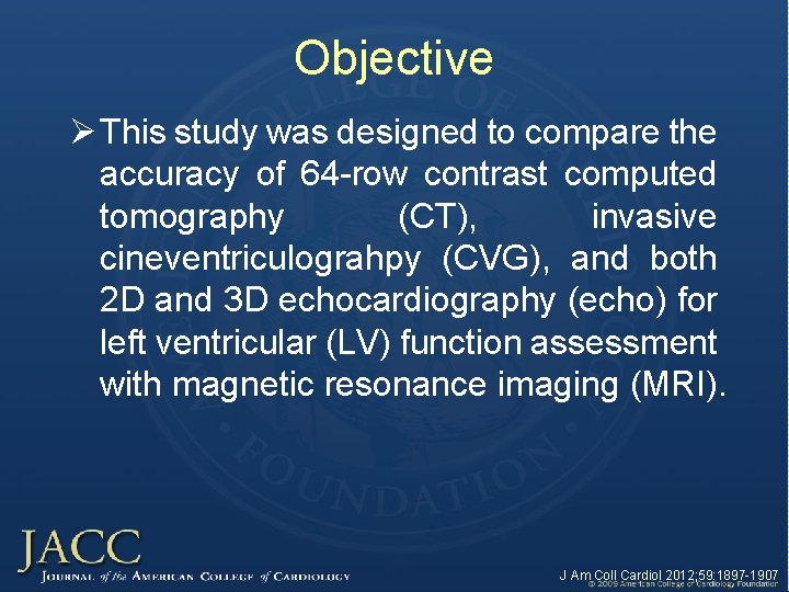 Objective Ø This study was designed to compare the accuracy of 64 -row contrast