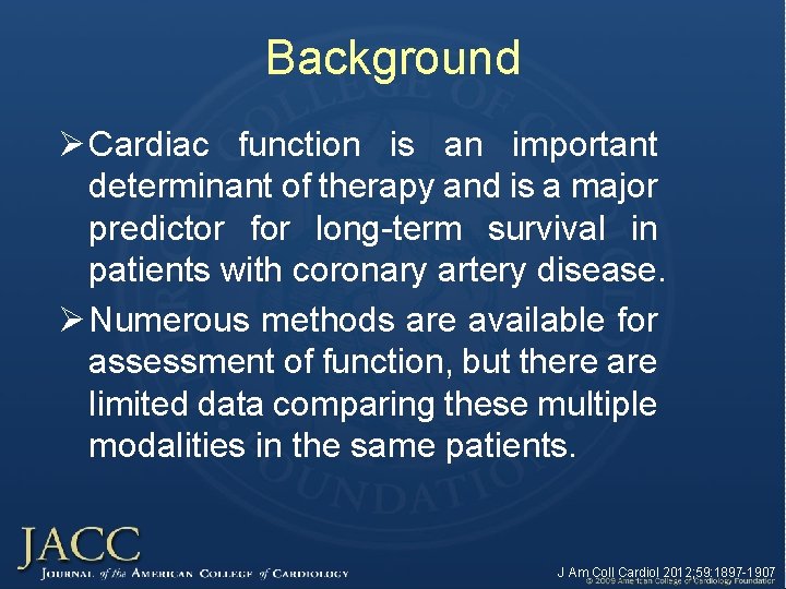 Background Ø Cardiac function is an important determinant of therapy and is a major