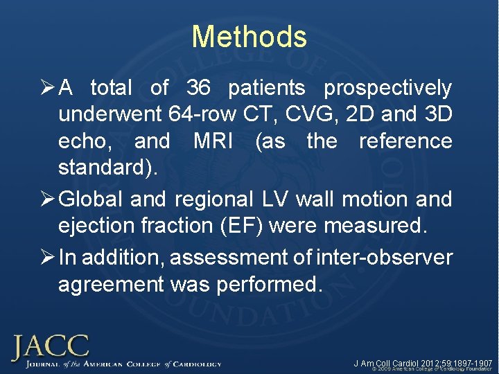 Methods Ø A total of 36 patients prospectively underwent 64 -row CT, CVG, 2