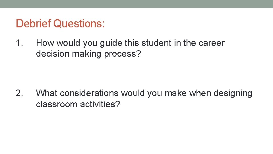 Debrief Questions: 1. How would you guide this student in the career decision making