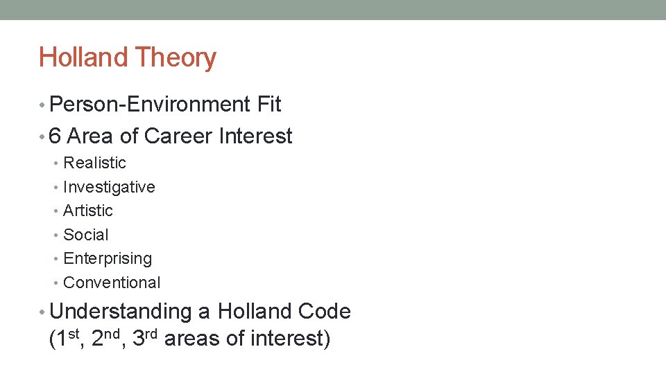 Holland Theory • Person-Environment Fit • 6 Area of Career Interest • Realistic •