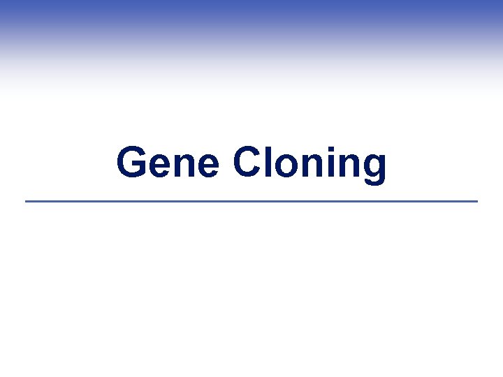 Gene Cloning 