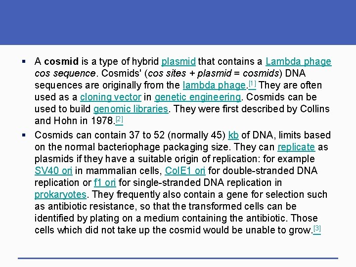 § A cosmid is a type of hybrid plasmid that contains a Lambda phage