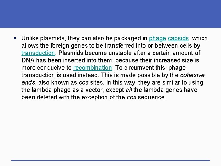 § Unlike plasmids, they can also be packaged in phage capsids, which allows the