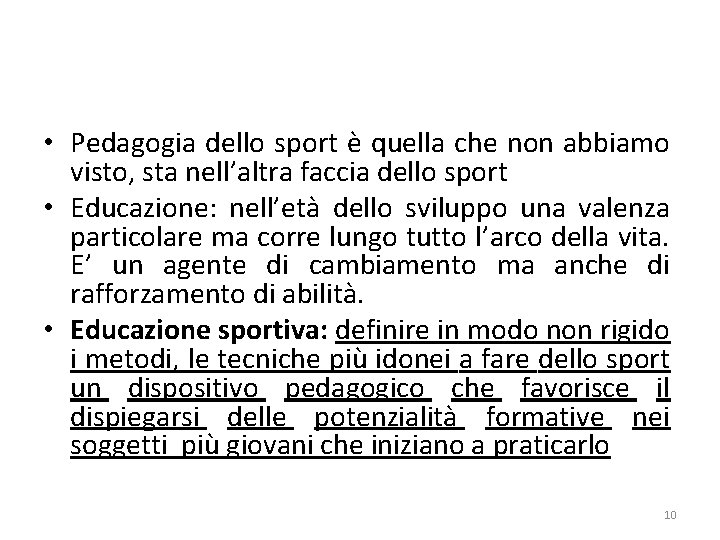  • Pedagogia dello sport è quella che non abbiamo visto, sta nell’altra faccia