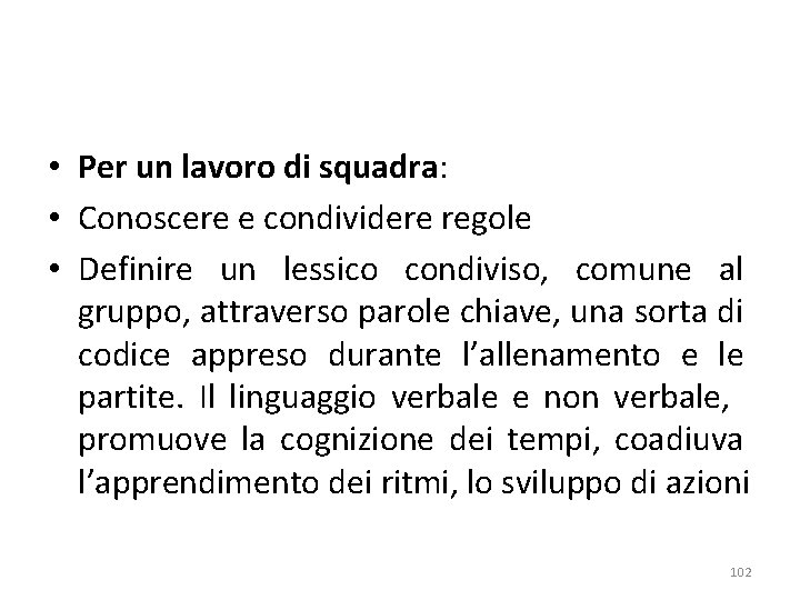  • Per un lavoro di squadra: • Conoscere e condividere regole • Definire