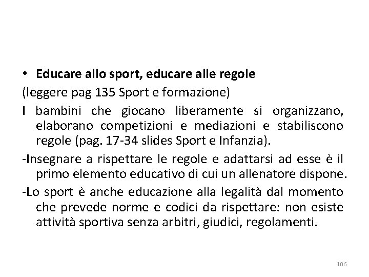  • Educare allo sport, educare alle regole (leggere pag 135 Sport e formazione)