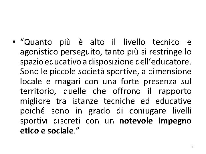  • “Quanto più è alto il livello tecnico e agonistico perseguito, tanto più