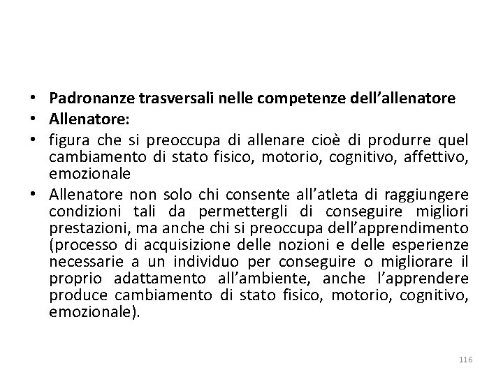  • Padronanze trasversali nelle competenze dell’allenatore • Allenatore: • figura che si preoccupa