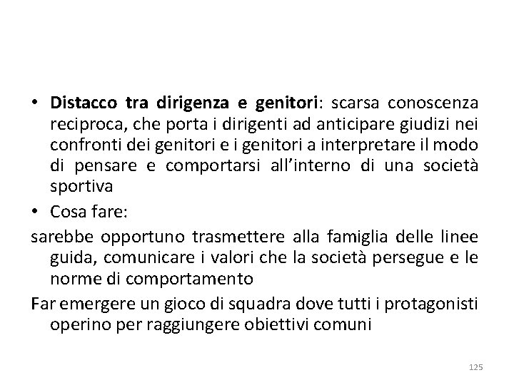  • Distacco tra dirigenza e genitori: scarsa conoscenza reciproca, che porta i dirigenti