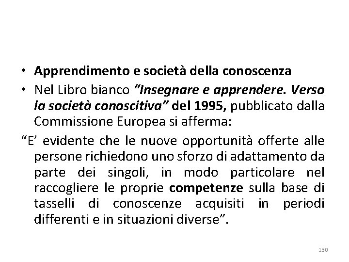  • Apprendimento e società della conoscenza • Nel Libro bianco “Insegnare e apprendere.