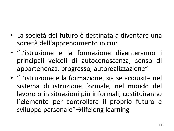  • La società del futuro è destinata a diventare una società dell’apprendimento in