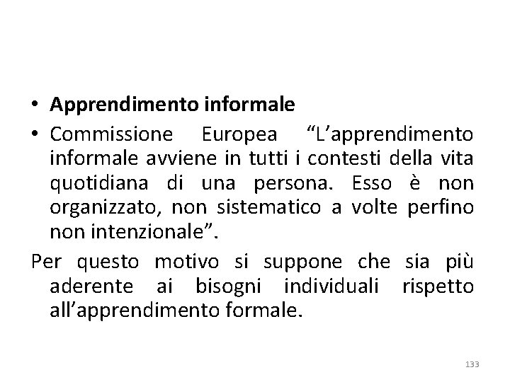  • Apprendimento informale • Commissione Europea “L’apprendimento informale avviene in tutti i contesti