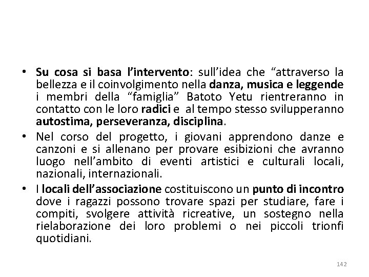  • Su cosa si basa l’intervento: sull’idea che “attraverso la bellezza e il