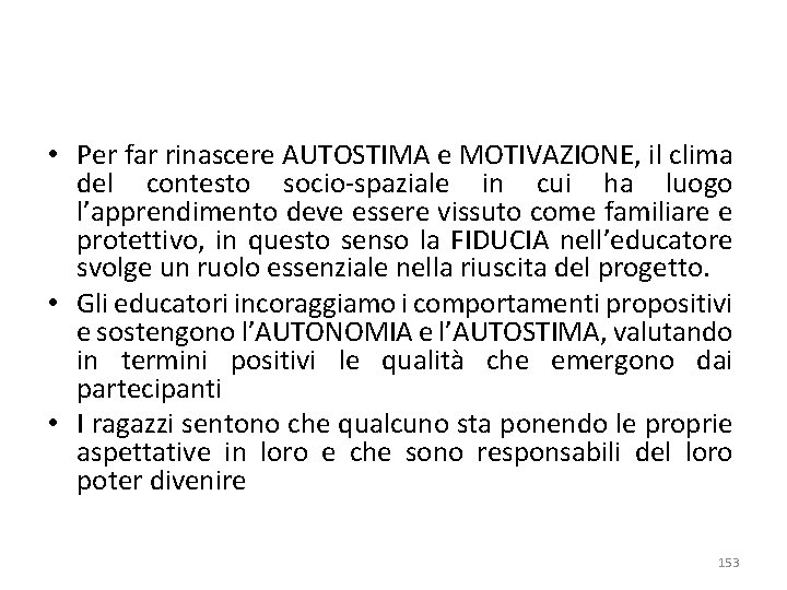  • Per far rinascere AUTOSTIMA e MOTIVAZIONE, il clima del contesto socio-spaziale in