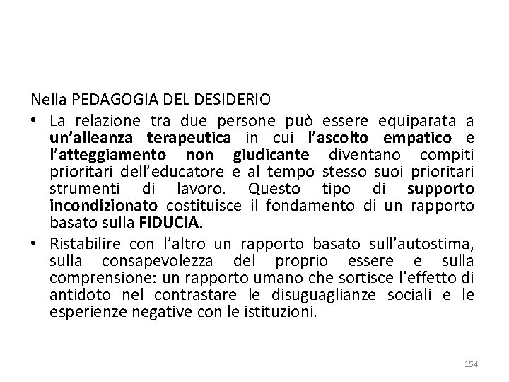 Nella PEDAGOGIA DEL DESIDERIO • La relazione tra due persone può essere equiparata a