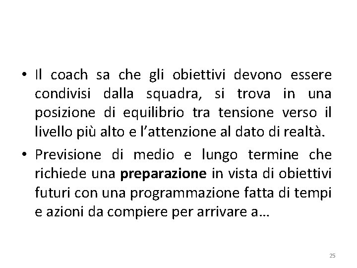  • Il coach sa che gli obiettivi devono essere condivisi dalla squadra, si