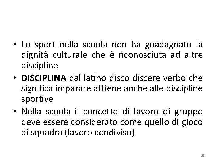  • Lo sport nella scuola non ha guadagnato la dignità culturale che è