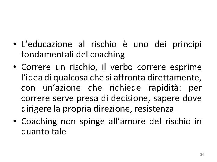  • L’educazione al rischio è uno dei principi fondamentali del coaching • Correre