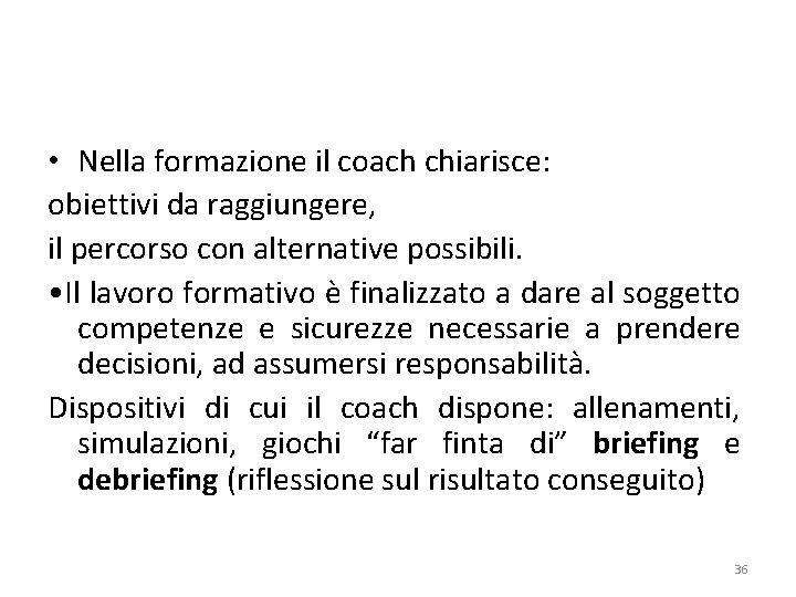  • Nella formazione il coach chiarisce: obiettivi da raggiungere, il percorso con alternative