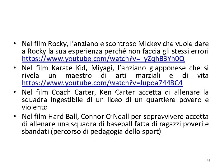  • Nel film Rocky, l’anziano e scontroso Mickey che vuole dare a Rocky