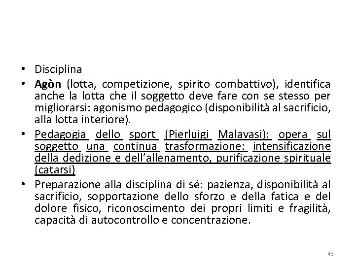  • Disciplina • Agòn (lotta, competizione, spirito combattivo), identifica anche la lotta che