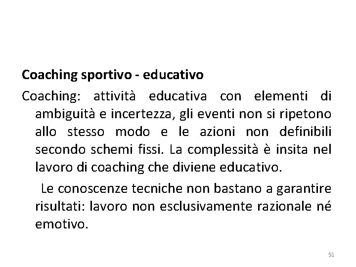 Coaching sportivo - educativo Coaching: attività educativa con elementi di ambiguità e incertezza, gli