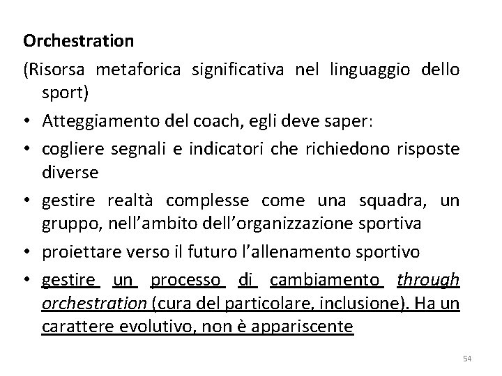 Orchestration (Risorsa metaforica significativa nel linguaggio dello sport) • Atteggiamento del coach, egli deve