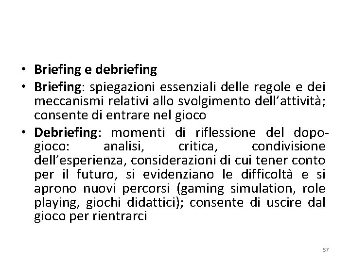  • Briefing e debriefing • Briefing: spiegazioni essenziali delle regole e dei meccanismi