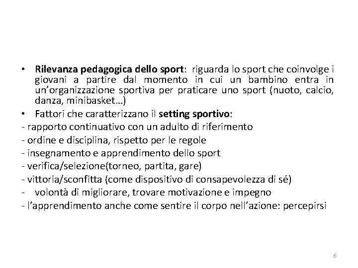  • Rilevanza pedagogica dello sport: riguarda lo sport che coinvolge i giovani a