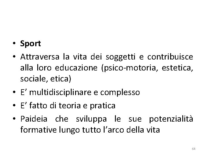  • Sport • Attraversa la vita dei soggetti e contribuisce alla loro educazione