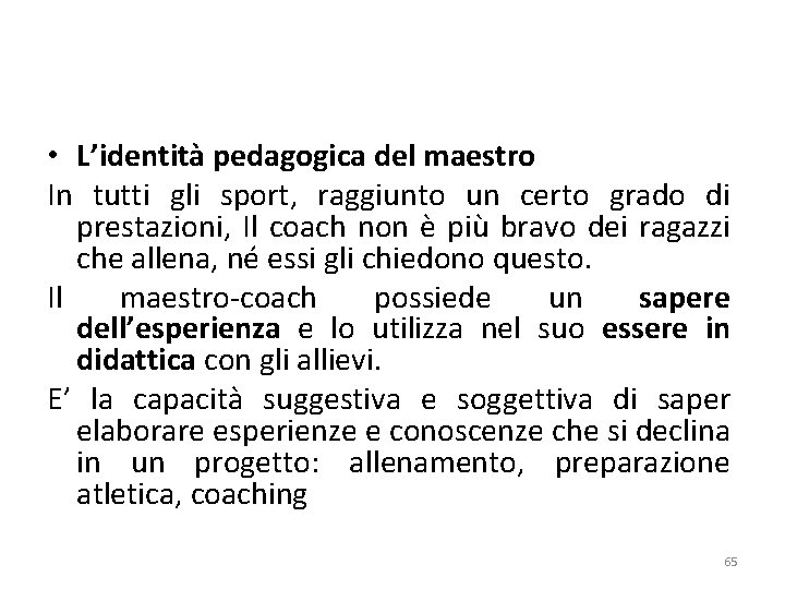  • L’identità pedagogica del maestro In tutti gli sport, raggiunto un certo grado