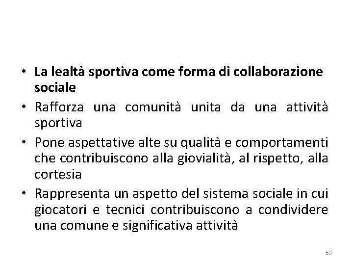  • La lealtà sportiva come forma di collaborazione sociale • Rafforza una comunità