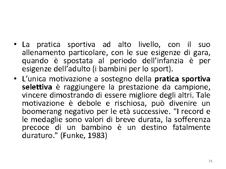  • La pratica sportiva ad alto livello, con il suo allenamento particolare, con