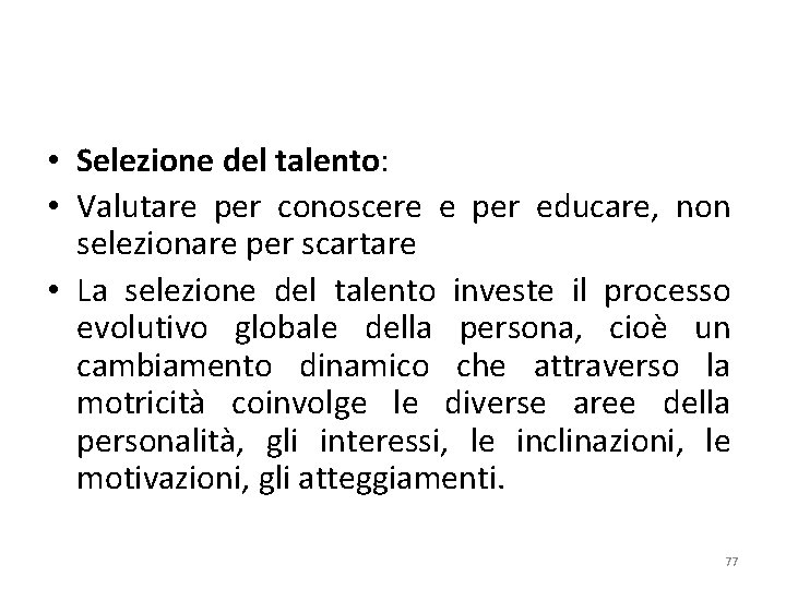  • Selezione del talento: • Valutare per conoscere e per educare, non selezionare