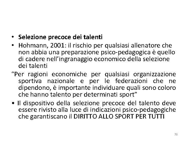  • Selezione precoce dei talenti • Hohmann, 2001: il rischio per qualsiasi allenatore