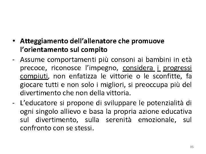  • Atteggiamento dell’allenatore che promuove l’orientamento sul compito - Assume comportamenti più consoni