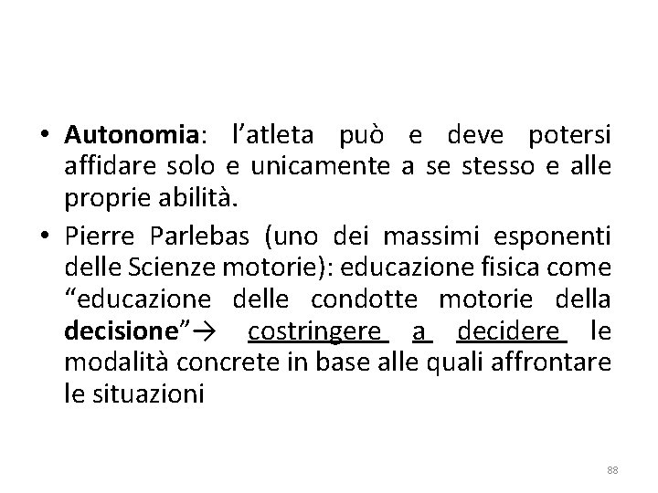  • Autonomia: l’atleta può e deve potersi affidare solo e unicamente a se