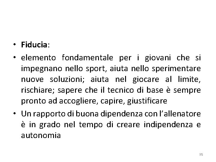  • Fiducia: • elemento fondamentale per i giovani che si impegnano nello sport,