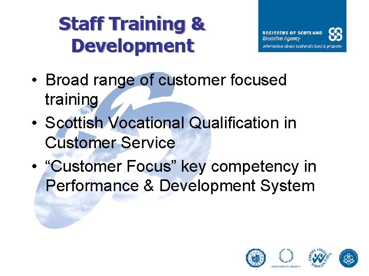 Staff Training & Development • Broad range of customer focused training • Scottish Vocational