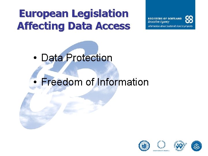 European Legislation Affecting Data Access • Data Protection • Freedom of Information 