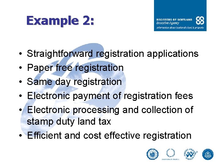 Example 2: • • • Straightforward registration applications Paper free registration Same day registration