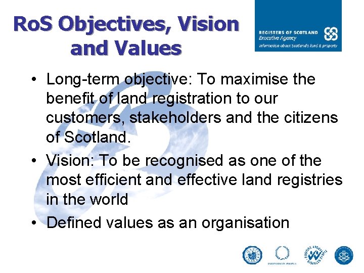 Ro. S Objectives, Vision and Values • Long-term objective: To maximise the benefit of