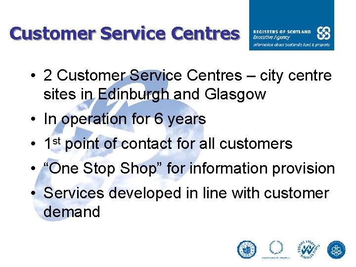 Customer Service Centres • 2 Customer Service Centres – city centre sites in Edinburgh