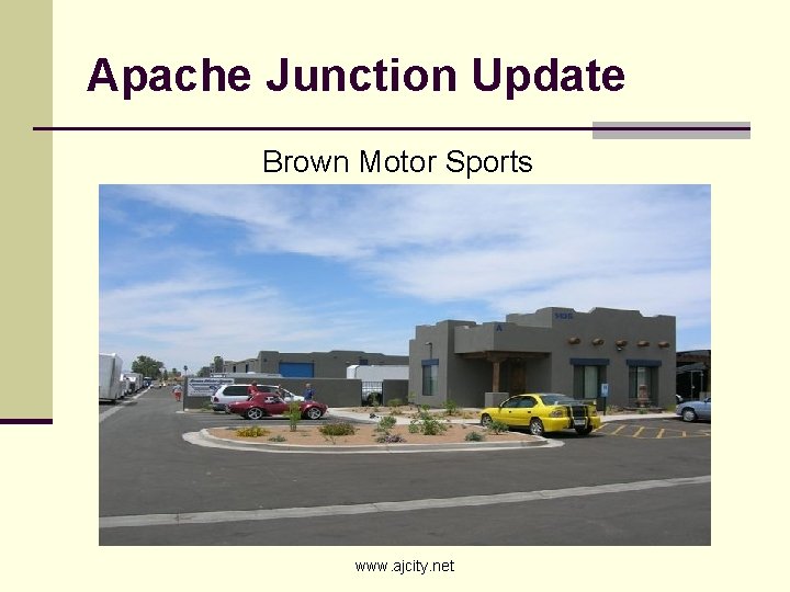 Apache Junction Update Brown Motor Sports www. ajcity. net 